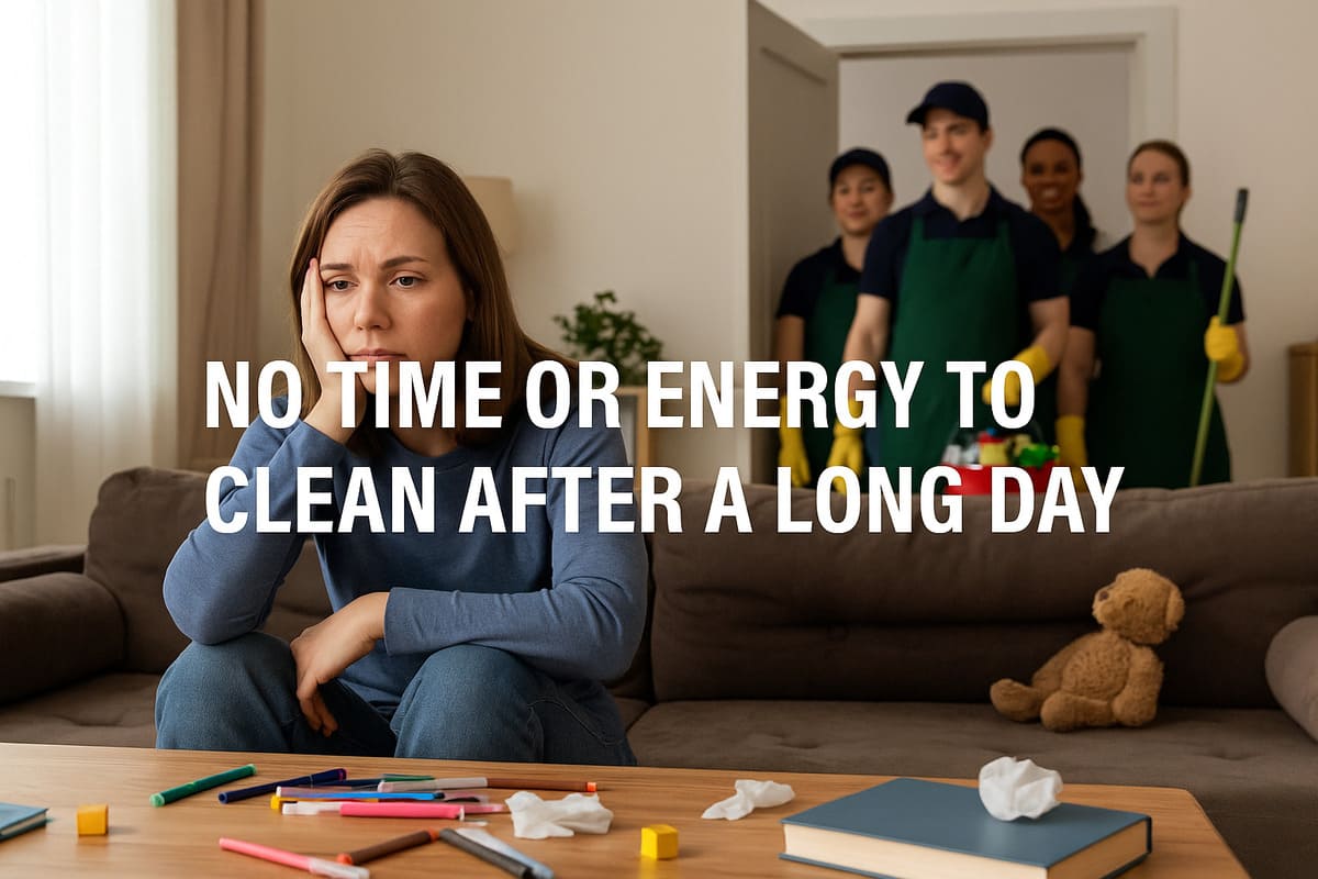 No Time or Energy to Clean After a Long Day